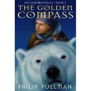 His Dark Materials: The Golden Compass (Book 1) -- Philip Pullman